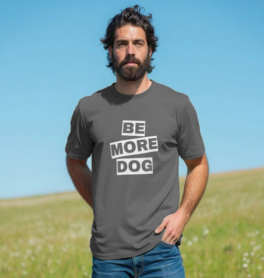 Be More Dog Tee with back print in white