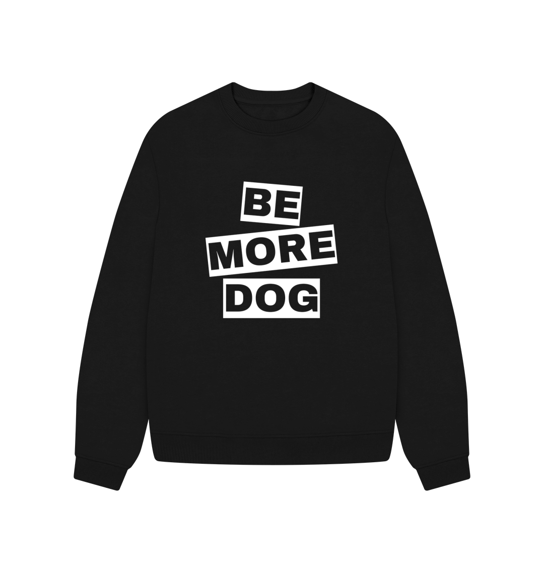 Black Be More Dog Oversized Crew Neck Sweatshirt With Back Print In White