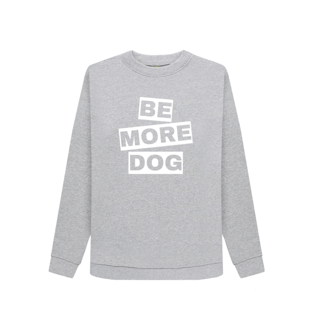 Light Heather Be More Dog Crew Neck Sweatshirt With Back Print In White