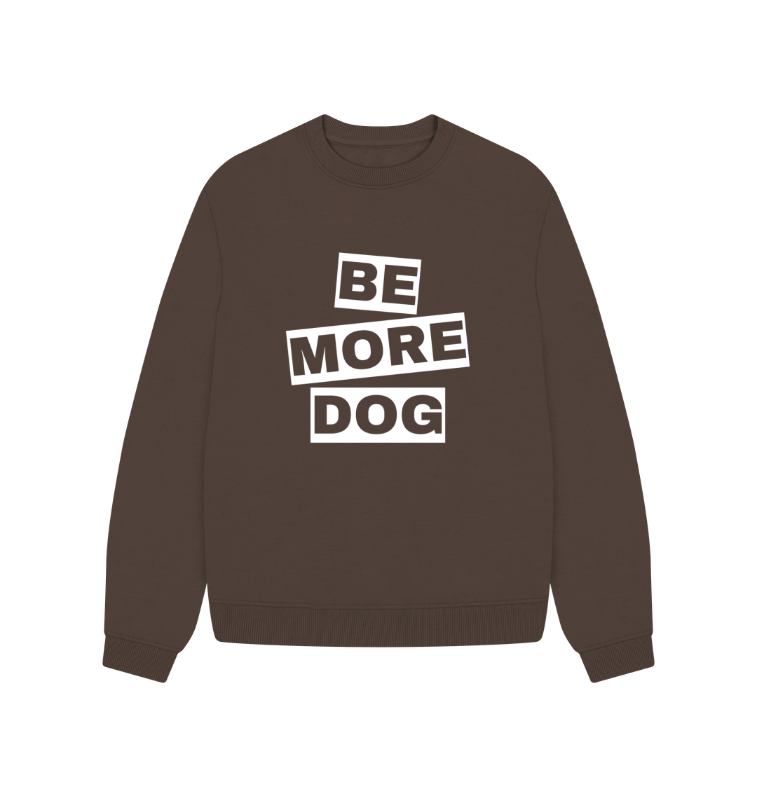 Chocolate Be More Dog Oversized Crew Neck Sweatshirt With Back Print In White