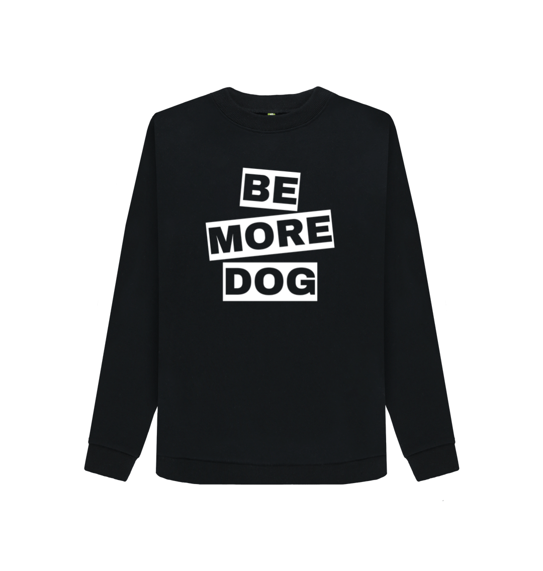 Black Be More Dog Crew Neck Sweatshirt With Back Print In White