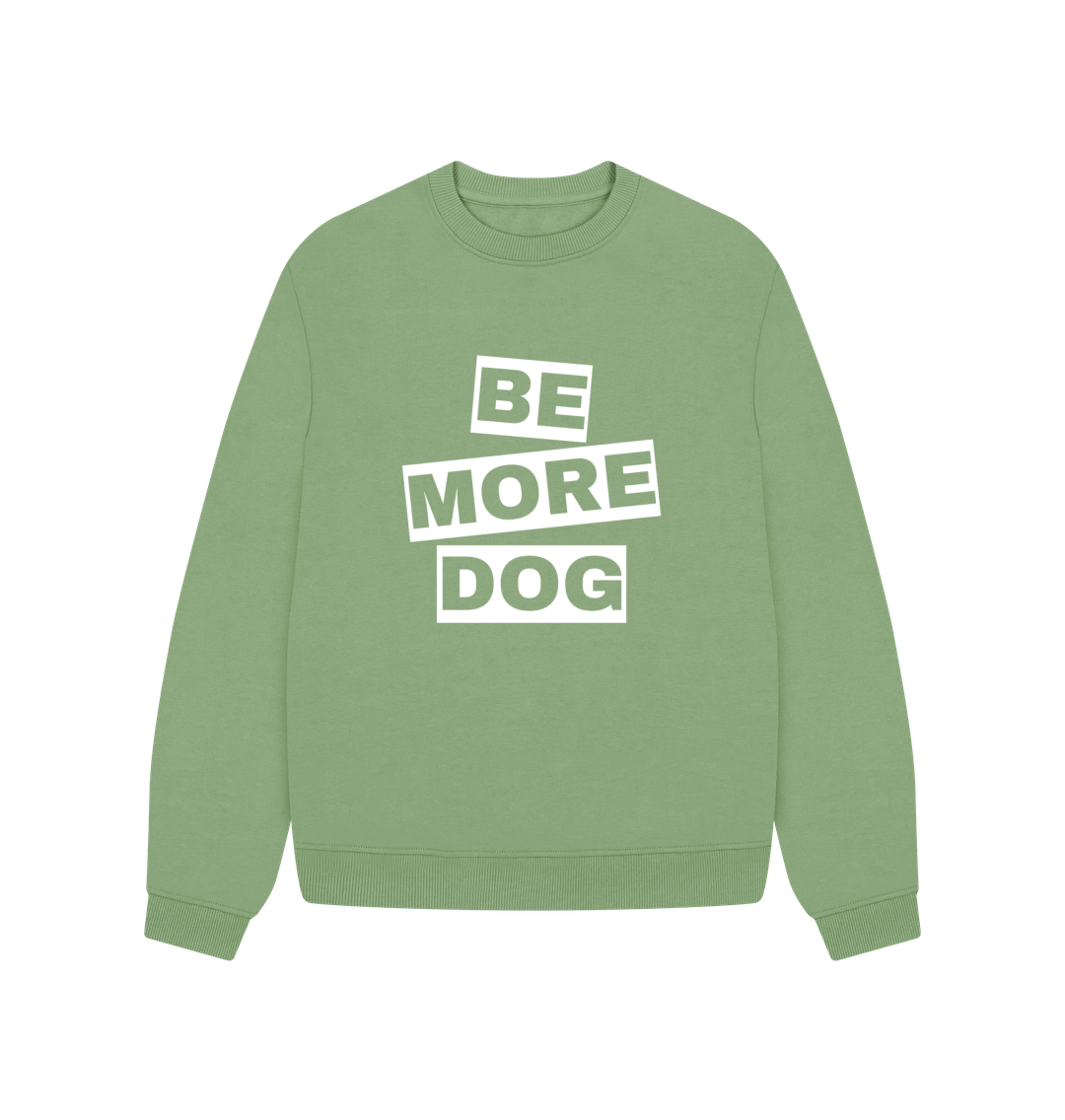 Sage Be More Dog Oversized Crew Neck Sweatshirt With Back Print In White